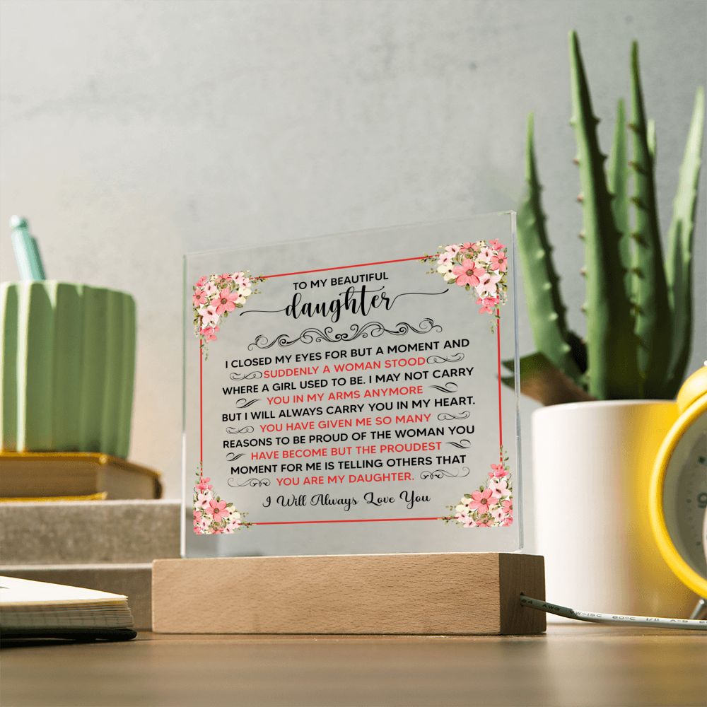 TO MY BEAUTIFUL DAUGHTER SQUARE ACRYLIC PLAQUE
